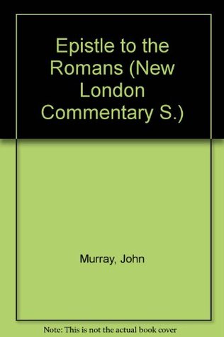 Full Download Epistle to the Romans (New London Commentary S.) - John Murray | ePub