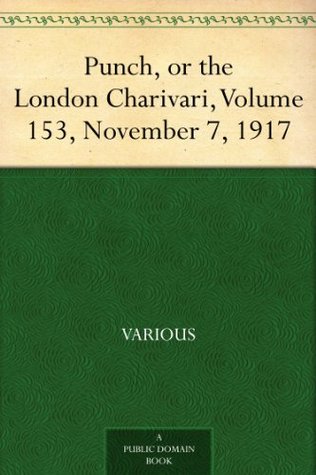 Read Online Punch, or the London Charivari, Volume 153, November 7, 1917 - Various | ePub