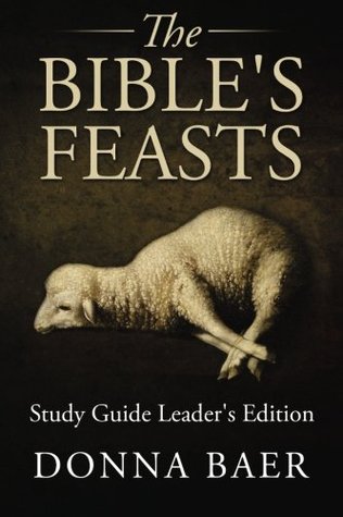 Read Online The Bible's Feasts Study Guide Leader's Edition - Donna Baer file in ePub