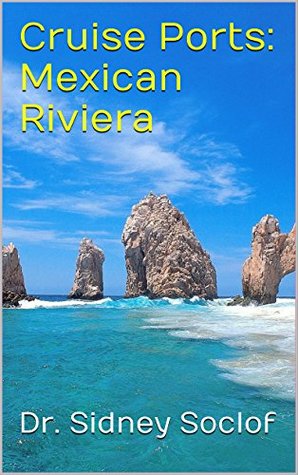 Download Cruise Ports: Mexican Riviera (Touring the Cruise Ports) - Sidney Soclof file in PDF