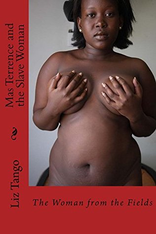 Read Mas Terrence and the Slave Woman: The Woman from the Fields - Liz Tango file in ePub