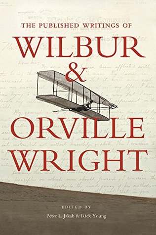 Full Download The Published Writings of Wilbur and Orville Wright (Smithsonian History of Aviation) - Peter L. Jakab file in PDF