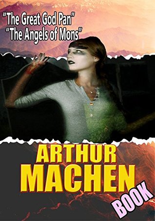 Full Download THE ARTHUR MACHEN BOOK: THE GREAT GOD PAN,THE THREE IMPOSTORS,THE SHINING PYRAMID, THE ANGELS OF MONS, THE TERROR, THE HILL OF DREAMS - Arthur Machen | ePub