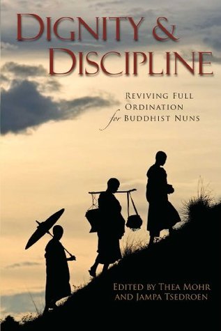 Download Dignity and Discipline: Reviving Full Ordination for Buddhist Nuns - Thea Mohr file in PDF