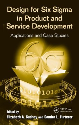 Read Online Design for Six Sigma in Product and Service Development: Applications and Case Studies - Elizabeth A. | PDF