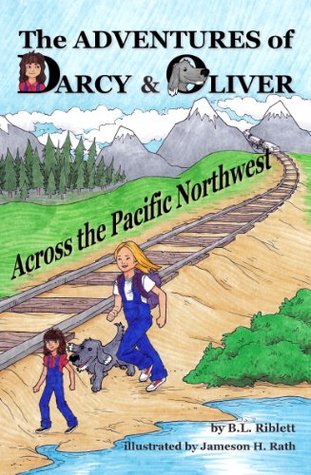 Download The Adventures of Darcy & Oliver: Across the Pacific Northwest - B.L. Riblett | ePub