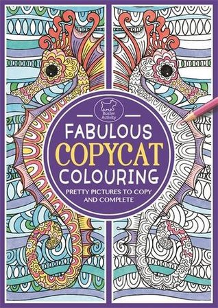Read Online Fabulous Copycat Colouring: Pretty Pictures to Copy and Complete - Sally Moret | PDF