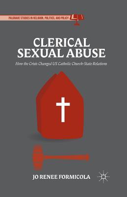 Full Download Clerical Sexual Abuse: How the Crisis Changed Us Catholic Church-State Relations - Jo-Renee Formicola | PDF