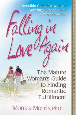 Download Falling in Love Again: The Mature Woman's Guide to Finding Romantic Fulfillment - Monica Morris file in PDF