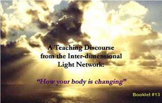 Full Download A Teaching Discourse from the Inter-dimensional Light Network: How your body is changing. - John Stone | ePub