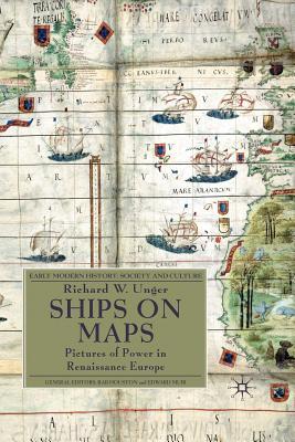 Download Ships on Maps: Pictures of Power in Renaissance Europe - Richard W. Unger file in ePub