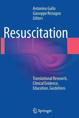 Full Download Resuscitation: Translational Research, Clinical Evidence, Education, Guidelines - Antonino Gullo | PDF