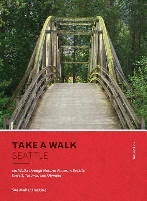 Full Download Take a Walk: Seattle, 4th Edition: 120 Walks Through Natural Places in Seattle, Everett, Tacoma, and Olympia - Sue Muller Hacking file in PDF