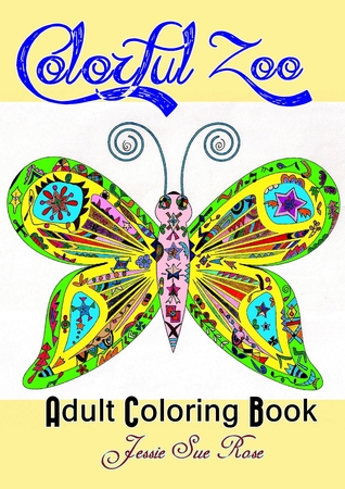 Download Colorful Zoo: Inspirational Adult Coloring Book (Stress-Relaxing Series), 40 Unique and Beautiful ANIMAL PATTERNS (Bonus: 10 Illustrated Positive Thinking Quotes) to Color - Jessie Sue Rose | PDF