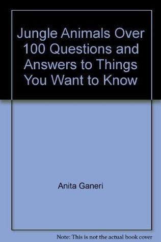Full Download Jungle Animals Over 100 Questions and Answers to Things You Want to Know - Anita Ganeri file in PDF
