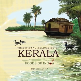 Full Download Traditional Delicacies of Kerala Foods of India - Minnie Mathew | PDF