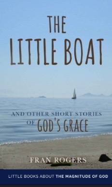 Download The LITTLE BOAT: and other Short Stories of GOD'S GRACE - Fran Rogers | PDF