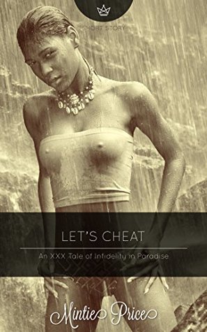Read Let's Cheat: An XXX Tale of Infidelity in Paradise - Mintie Price file in PDF