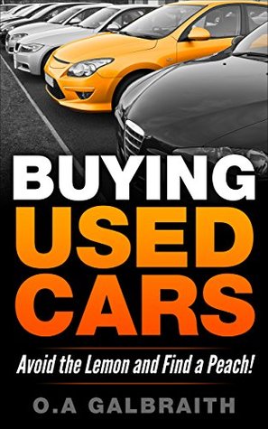 Read Buying Used Cars: Avoid the Lemon and Find a Peach - O.A Galbraith file in PDF
