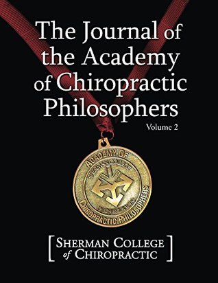 Download Journal of the Academy of Chiropractic Philosophers Volume 2 - Sherman College of Chiropractic | ePub
