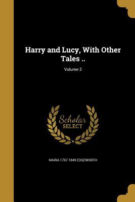 Read Online Harry and Lucy, with Other Tales ..; Volume 2 - Maria Edgeworth file in PDF
