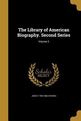 Read Online The Library of American Biography. Second Series; Volume 2 - Jared Sparks | ePub