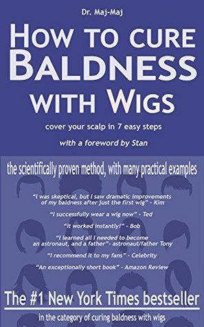 Read Online How to Cure Baldness with Wigs: cover your scalp in 7 easy steps - Dr. Maj-Maj file in ePub