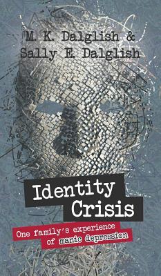 Read Online Identity Crisis: One Family's Experience of Manic Depression - Sally E Dalglish file in ePub