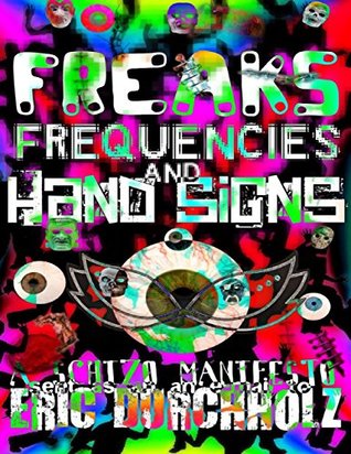 Download Freaks, Frequencies, and Hand Signs: A Schizo Manifesto - Eric Durchholz file in ePub