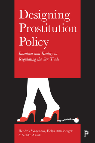 Download Designing Prostitution Policy: Intention and Reality in Regulating the Sex Trade - Hendrik Wagenaar | ePub