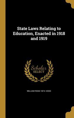 Full Download State Laws Relating to Education, Enacted in 1918 and 1919 - William Ross Hood | PDF