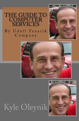 Full Download The Guide to Computer Services: By Udall Yazarik Company - Kyle Oleynik | ePub