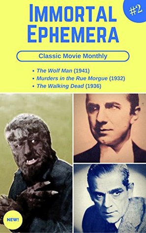 Full Download Classic Movie Monthly #2: The Wolf Man, Murders in the Rue Morgue, The Walking Dead (Immortal Ephemera) - Cliff Aliperti file in ePub