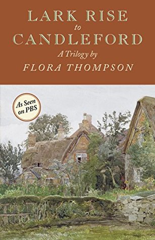 Full Download Lark Rise To Candleford: The Complete Trilogy - Flora Thompson | PDF