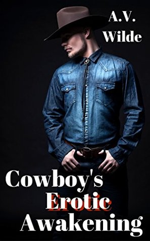 Read Online Cowboy's Erotic Awakening: A Wilde Gay Western (Bonewood Chronicles Book 1) - A.V. Wilde | PDF