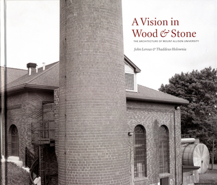 Download A Vision in Wood & Stone: The Architecture of Mount Allison University - John Leroux file in PDF