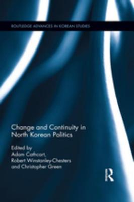 Full Download Change and Continuity in North Korean Politics - Adam Cathcart | ePub