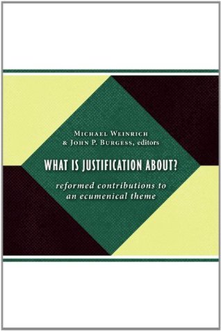 Download What Is Justification About?: Reformed Contributions to an Ecumenical Theme - Michael Weinrich file in ePub