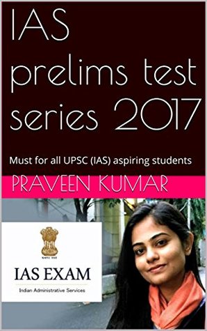 Full Download IAS prelims test series 2017: Must for all UPSC (IAS) aspiring students: total 10 test with full explanation - Praveen Kumar | ePub