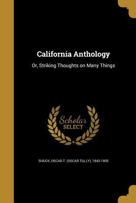Download California Anthology: Or, Striking Thoughts on Many Things - Oscar Tully Shuck file in PDF