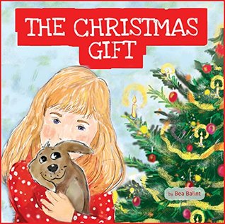 Read The Christmas Gift: Christmas stories- Picture Book FOR KIDS - Beáta Noémi Bálint | ePub