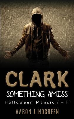 Read Online Clark - Something Amiss: Halloween Mansion - II - Aaron Lindgreen file in PDF