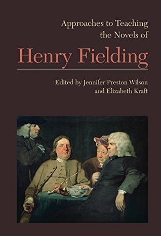 Full Download Approaches to Teaching the Novels of Henry Fielding (Approaches to Teaching World Literature) - Jennifer Preston Wilson | ePub