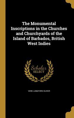 Download The Monumental Inscriptions in the Churches and Churchyards of the Island of Barbados, British West Indies - Vere Langford Oliver file in ePub