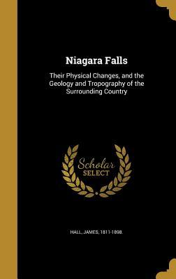 Download Niagara Falls: Their Physical Changes, and the Geology and Tropography of the Surrounding Country - James 1811-1898 Hall file in ePub