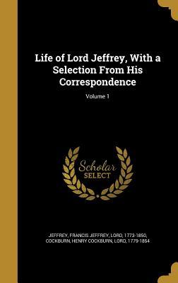 Read Life of Lord Jeffrey: with a Selection from his Correspondence, Volume 1 - Henry Thomas Cockburn file in ePub