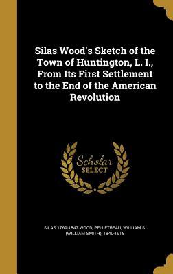 Download Silas Wood's Sketch of the Town of Huntington, L. I., from Its First Settlement to the End of the American Revolution - Silas Wood file in PDF
