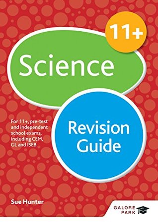 Read Online 11  Science Revision Guide: For 11 , pre-test and independent school exams including CEM, GL and ISEB (GP) - Sue Hunter | PDF