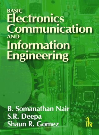 Download Basic Electronics Communication and Information Engineering - B. Somanathan Nair S.R. Deepa Shaun R. Gomez | ePub