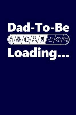 Full Download Dad-To-Be Loading Shirt: Future Father Writing Journal Lined, Diary, Notebook for New Daddy -  | PDF